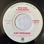 Promo - Cat Stevens: Was Dog Doughnut 1977 A&m Records 7" Single 45 Rpm Nm Used. Price: $49.90.