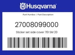 Husqvarna Genuine Sticker Set Side Cover 701 Sm 20 - 27008099000 New. Price: $72.34.